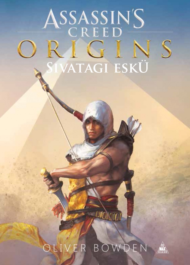 Megérkezett Oliver Bowden – Assassin’s Creed Origins: Sivatagi Eskü című regénye